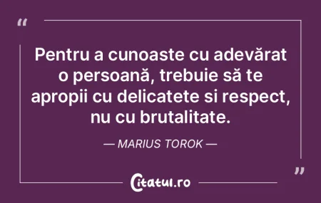 Pentru a cunoaște cu adevărat o persoa...