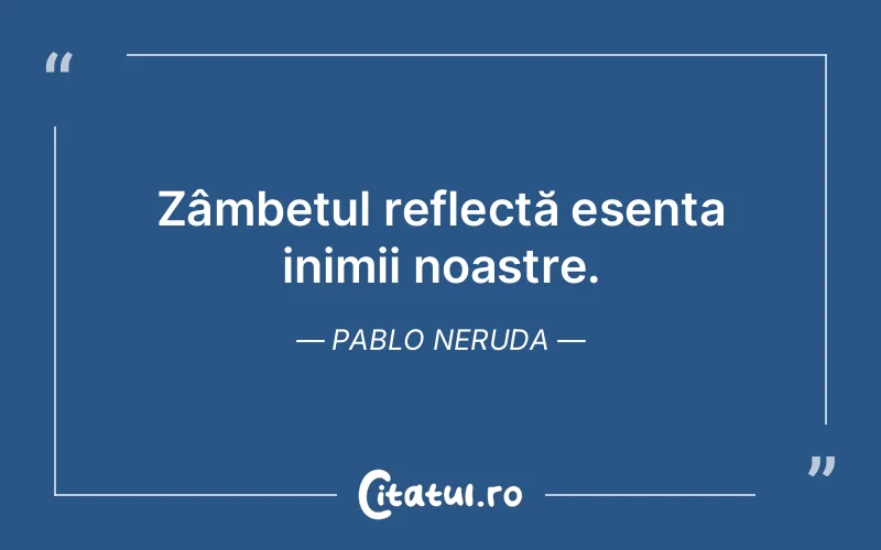 Citat Pablo Neruda - citate spiritualitate
