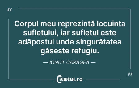 Corpul meu reprezintă locuința sufletu... Corpul meu reprezintă locuința sufletu...