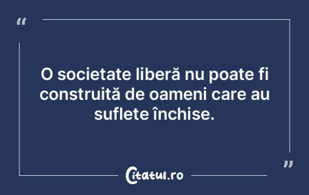 O societate liberă nu poate fi construi... O societate liberă nu poate fi construi...