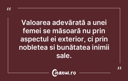 Valoarea adevărată a unei femei se mă... Valoarea adevărată a unei femei se mă...