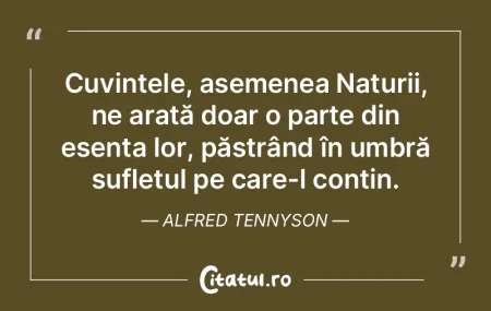 Cuvintele, asemenea Naturii, ne arată d... Cuvintele, asemenea Naturii, ne arată d...