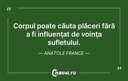 Corpul poate căuta plăceri fără a fi...