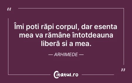Îmi poți răpi corpul, dar esența mea... Îmi poți răpi corpul, dar esența mea...