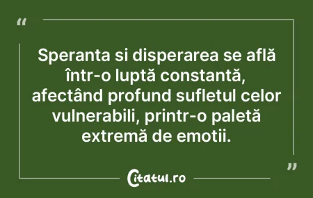 Speranța și disperarea se află într-... Speranța și disperarea se află într-...