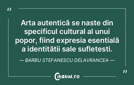 Arta autentică se naște din specificul... Arta autentică se naște din specificul...