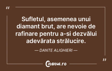 Sufletul, asemenea unui diamant brut, ar... Sufletul, asemenea unui diamant brut, ar...