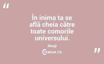 În inima ta se află cheia către toate comorile universului. Mooji...