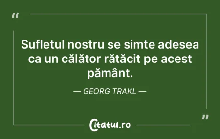 Sufletul nostru se simte adesea ca un c�...