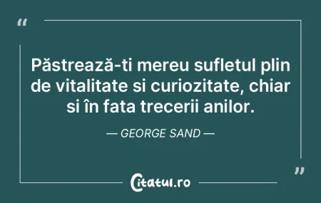 Păstrează-ți mereu sufletul plin de v... Păstrează-ți mereu sufletul plin de v...