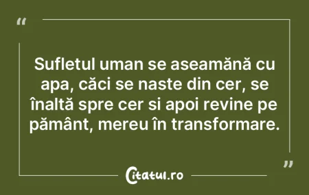 Sufletul uman se aseamănă cu apa, căc... Sufletul uman se aseamănă cu apa, căc...