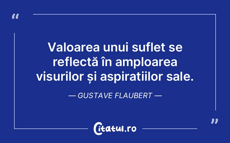 Citat Gustave Flaubert - citate spiritualitate