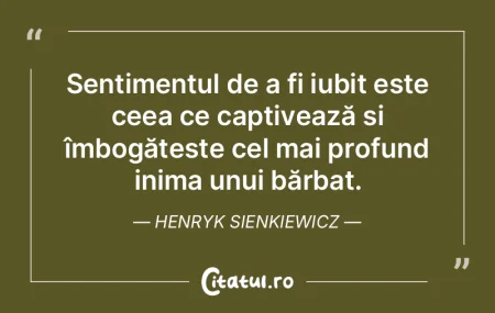 Sentimentul de a fi iubit este ceea ce c... Sentimentul de a fi iubit este ceea ce c...
