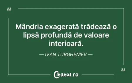Mândria exagerată trădează o lipsă ... Mândria exagerată trădează o lipsă ...