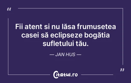 Fii atent și nu lăsa frumusețea casei... Fii atent și nu lăsa frumusețea casei...