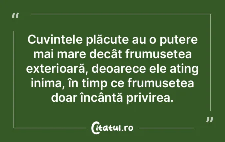 Cuvintele plăcute au o putere mai mare ... Cuvintele plăcute au o putere mai mare ...