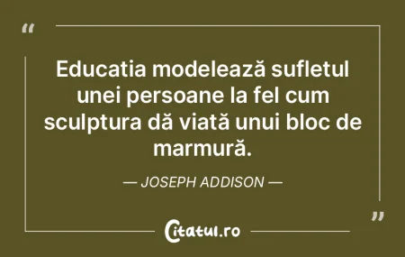 Educația modelează sufletul unei perso... Educația modelează sufletul unei perso...