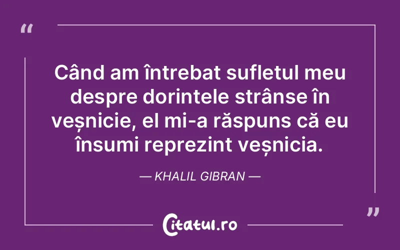 Citat Khalil Gibran - citate spiritualitate