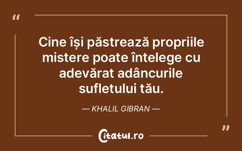 Citat Khalil Gibran - citate spiritualitate