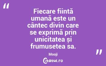 Fiecare ființă umană este un cântec divin care se exprimă prin unicitatea și frumusețea sa. Mooji...
