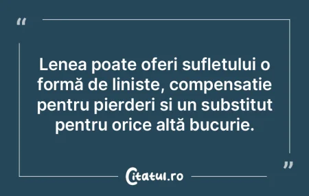 Lenea poate oferi sufletului o formă de... Lenea poate oferi sufletului o formă de...