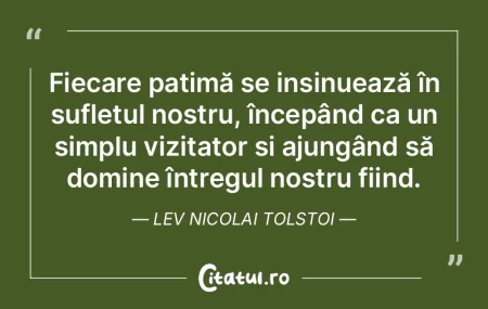 Fiecare patimă se insinuează în sufle... Fiecare patimă se insinuează în sufle...