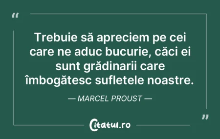 Trebuie să apreciem pe cei care ne aduc... Trebuie să apreciem pe cei care ne aduc...