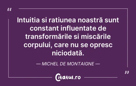 Intuiția și rațiunea noastră sunt co... Intuiția și rațiunea noastră sunt co...