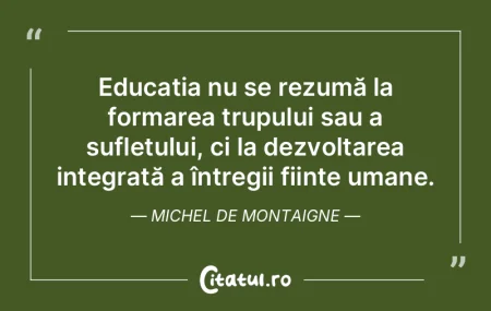 Educația nu se rezumă la formarea trup... Educația nu se rezumă la formarea trup...