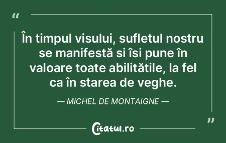 În timpul visului, sufletul nostru se m... În timpul visului, sufletul nostru se m...