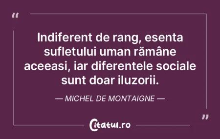 Indiferent de rang, esența sufletului u... Indiferent de rang, esența sufletului u...