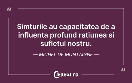 Simțurile au capacitatea de a influenț... Simțurile au capacitatea de a influenț...