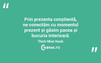 Prin prezența conștientă, ne conectăm cu momentul prezent și găsim pacea și bucuria interioară. Thich Nhat Hanh...