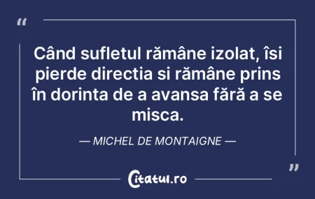 Când sufletul rămâne izolat, își pi...