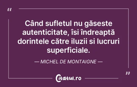 Când sufletul nu găsește autenticitat... Când sufletul nu găsește autenticitat...