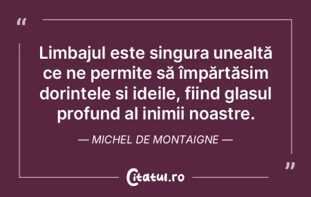 Limbajul este singura unealtă ce ne per... Limbajul este singura unealtă ce ne per...