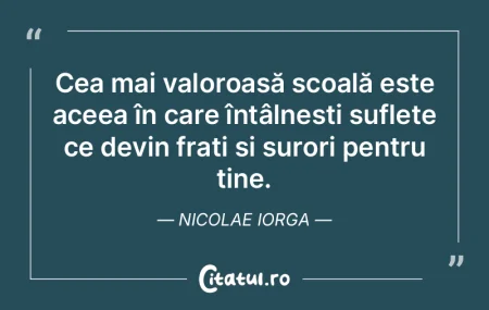 Cea mai valoroasă È™coală este aceea Ã... Cea mai valoroasă È™coală este aceea Ã...