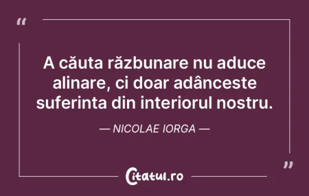 A căuta răzbunare nu aduce alinare, ci... A căuta răzbunare nu aduce alinare, ci...