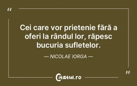 Cei care vor prietenie fără a oferi la... Cei care vor prietenie fără a oferi la...
