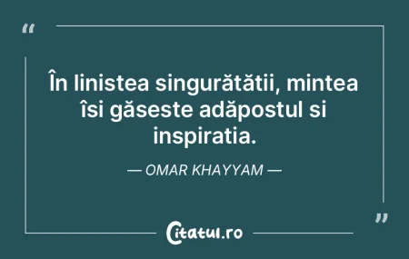 În liniștea singurătății, mintea î...