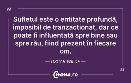 Sufletul este o entitate profundă, impo... Sufletul este o entitate profundă, impo...
