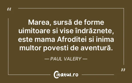 Marea, sursă de forme uimitoare și vis... Marea, sursă de forme uimitoare și vis...