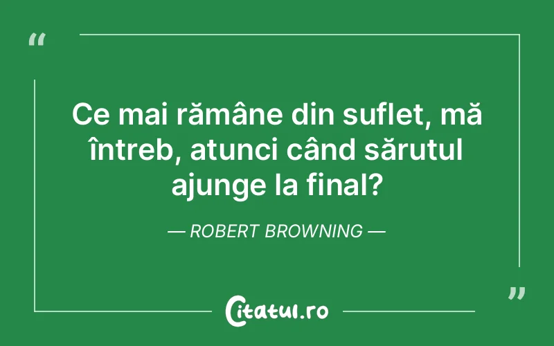 Citat Robert Browning - citate spiritualitate
