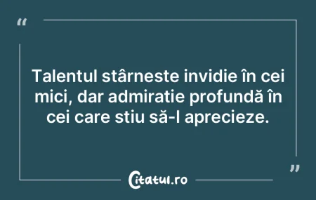 Talentul stârnește invidie în cei mic...