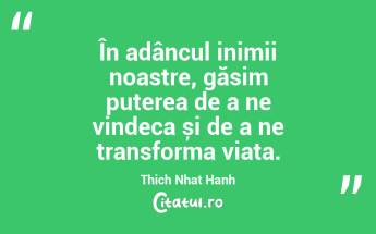 În adâncul inimii noastre, găsim puterea de a ne vindeca și de a ne transforma viața. Thich Nhat Hanh...