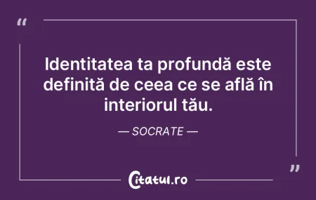 Identitatea ta profundă este definită ...