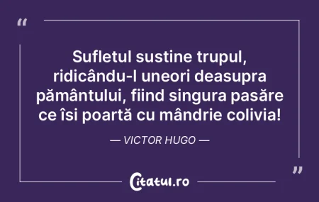 Sufletul susține trupul, ridicându-l u...