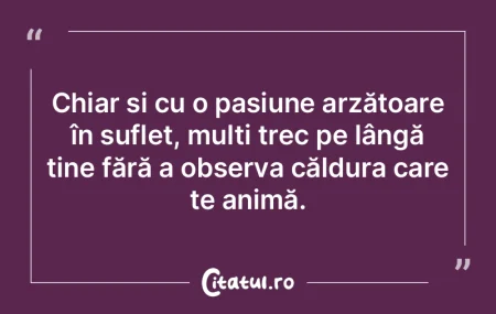 Chiar și cu o pasiune arzătoare în su...