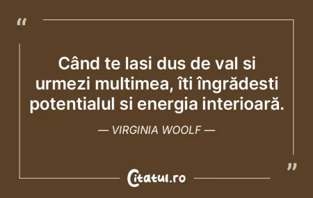 Când te lași dus de val și urmezi mul...