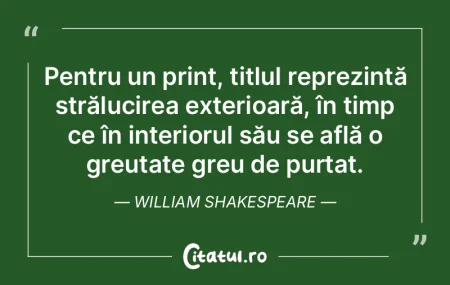 Pentru un prinț, titlul reprezintă str...